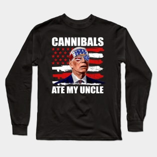 Cannibals Ate My Uncle Biden Trump Saying Funny Long Sleeve T-Shirt